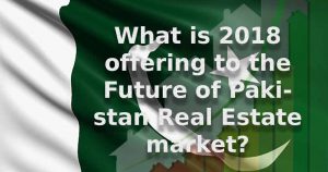 What is 2018 offering to the future of Pakistan real estate market